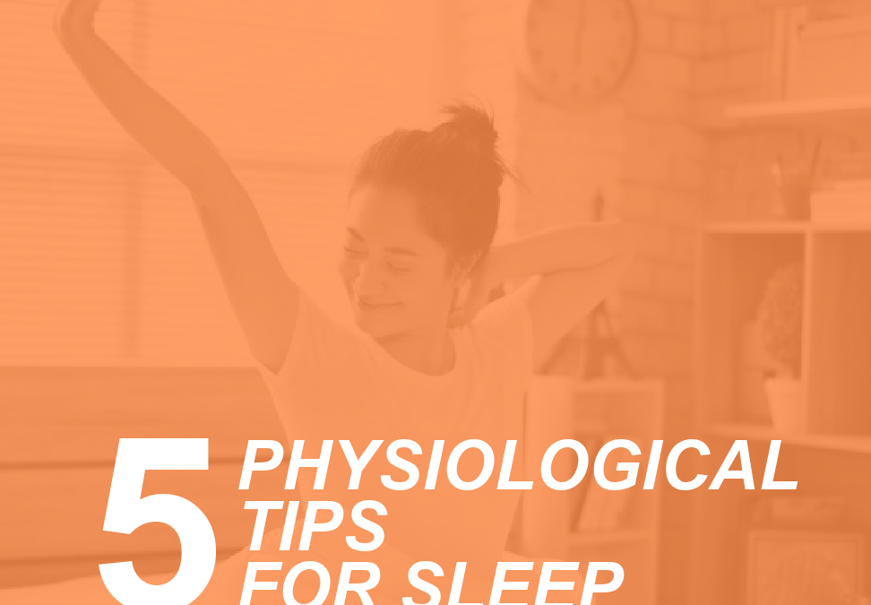 Five Physiological Tips For Sleep