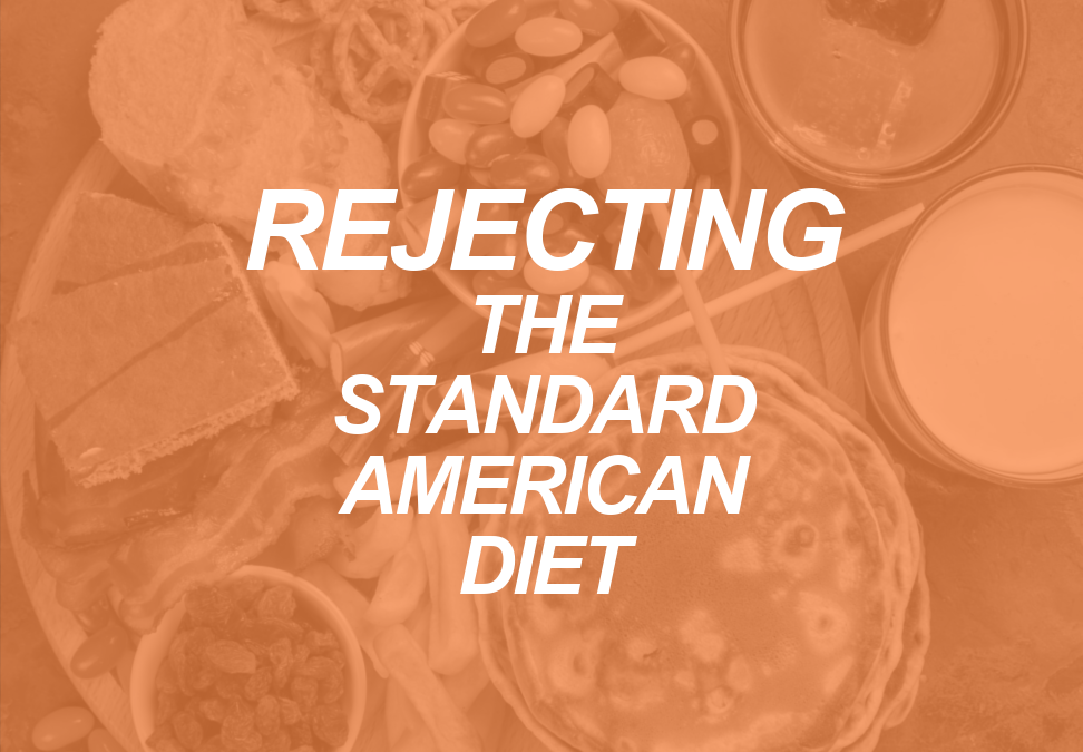 Rejecting Standard American Diet