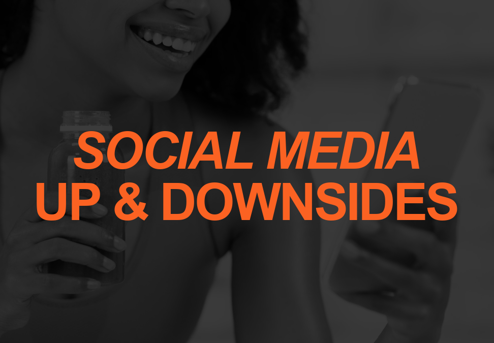 The Up and Downsides of Social Media
