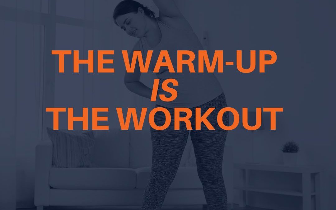 Proper Warm-up and Movement Prep: The Warm-Up IS the Workout for Personal Training Clients
