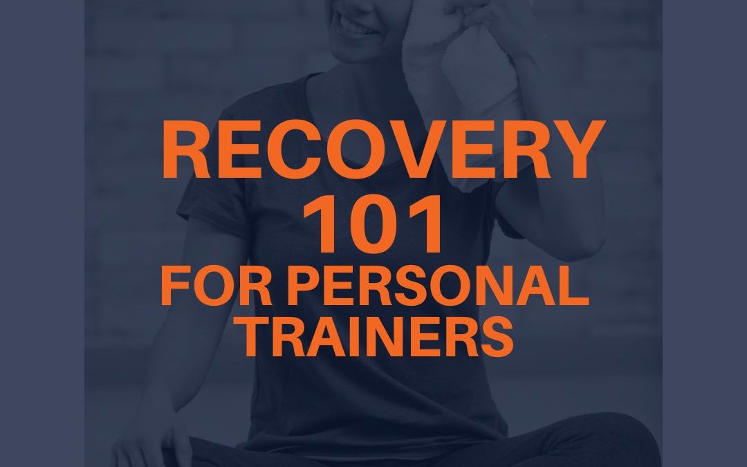 Recovery 101 for New Personal Trainers